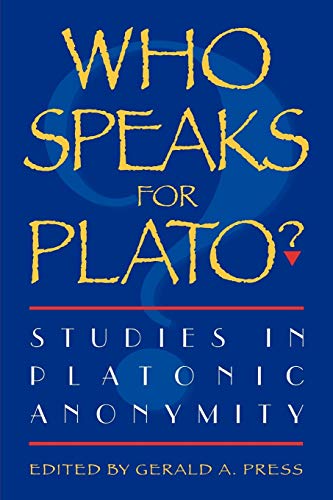 Who Speaks for Plato: Studies in Platonic Anonymity