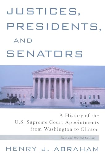 Justices, Presidents, and Senators; A History of the U. S. Supreme Court Appointments from Washin...