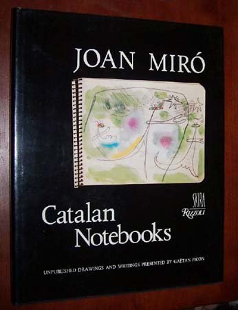 JOAN MIRÓ: Catalan Notebooks: Unpublished Drawings and Writings. (Translated from the French by D...