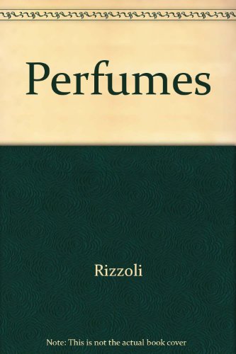 Perfumes: The Essences and Their Bottles
