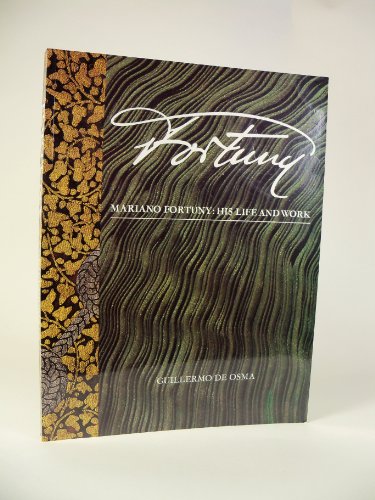 FORTUNY--MARIANO FORTUNY: HIS LIFE AND WORK