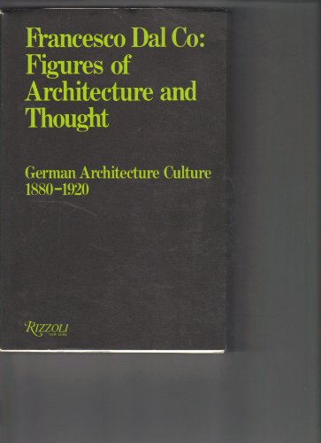 Figrures of Architecture and Thought: German Architecture Culture 1880-1920
