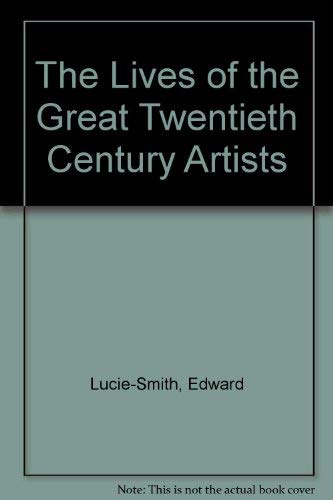 The Lives of the Great Twentieth Century Artists