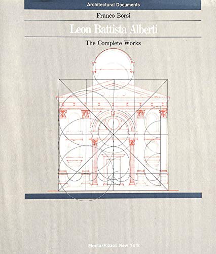 LEON BATTISTA ALBERTI: The Complete Works. (Architectural Documents)