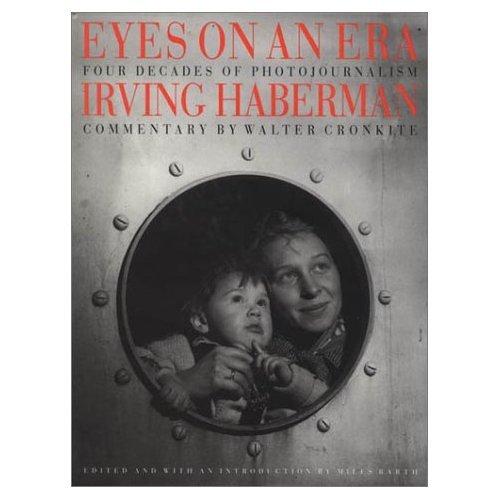 Eyes on an Era: Four Decades of Photojournalism by Irving Haberman