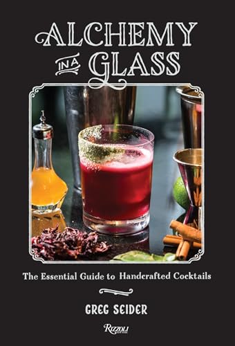 Alchemy in a Glass: The Essential Guide to Handcrafted Cocktails