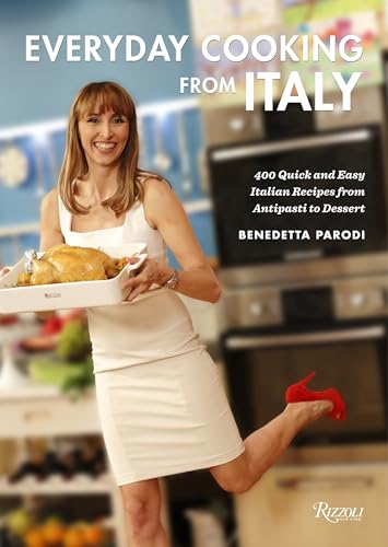 Everyday Cooking from Italy: 400 Quick and Easy Italian Recipes from Antipasti to Dessert