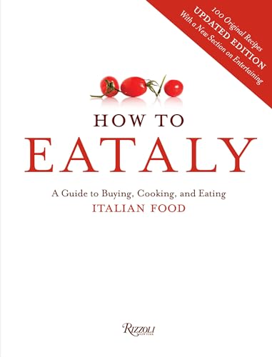 how to eataly: a guide to buying, cooking, and eating italian food /anglais