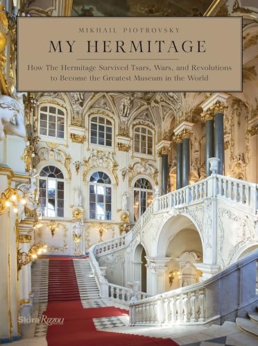 my hermitage: how the hermitage survived tsars, wars, and revolutions to become the greatest museum