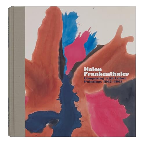 Helen Frankenthaler: Composing with Color: Paintings 1962-1963