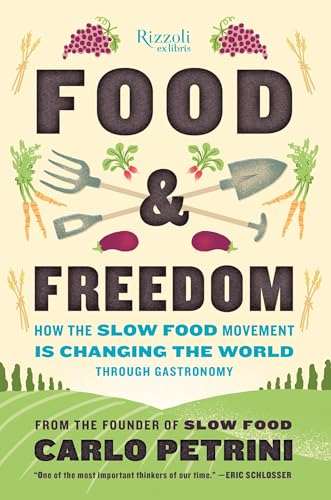 Food & Freedom : How the Slow Food Movement Is Creating Change Around the World Through Gastronomy
Food & Freedom : How the Slow Food Movement Is Creating Change Around the World Through Gastronomy