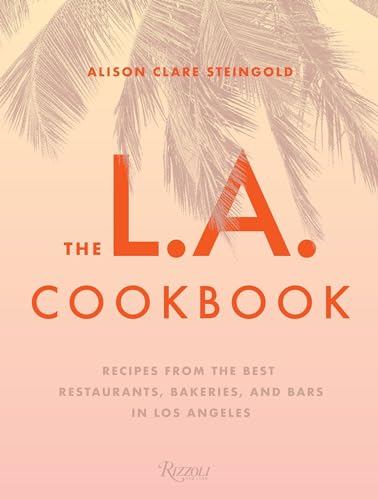 The L.A. Cookbook: Recipes from the Best Restaurants, Bakeries, and Bars in Los Angeles
The L.A. Cookbook: Recipes from the Best Restaurants, Bakeries, and Bars in Los Angeles