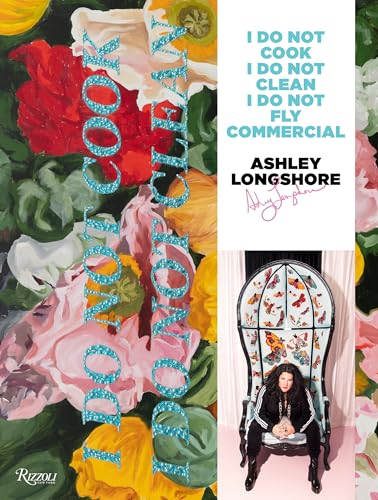 Ashley Longshore: I Do Not Cook, I Do Not Clean, I Do Not Fly Commercial
Ashley Longshore: I Do Not Cook, I Do Not Clean, I Do Not Fly Commercial
