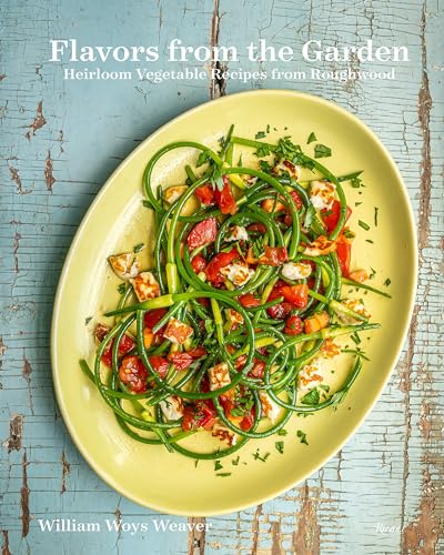 Flavors from the Garden: Heirloom Vegetable Recipes from Roughwood