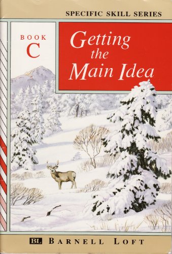Getting the Main Idea, Book C (Specific Skills Series)