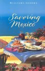 Savoring Mexico: Recipes and Reflections on Mexican Cooking