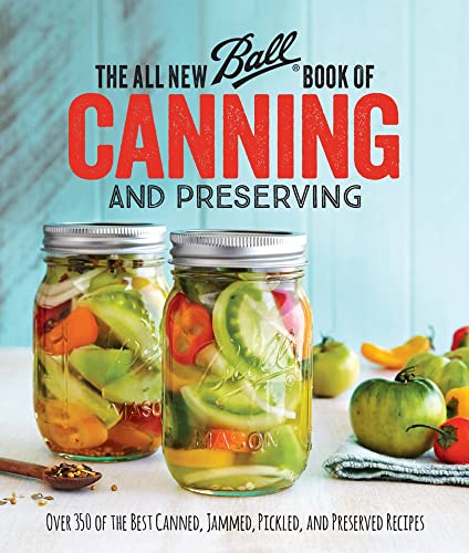 All New Ball Book of Canning and Preserving : Over 350 of the Best Canned, Jammed, Pickled, and Preserved Recipes
All New Ball Book of Canning and Preserving : Over 350 of the Best Canned, Jammed, Pickled, and Preserved Recipes
