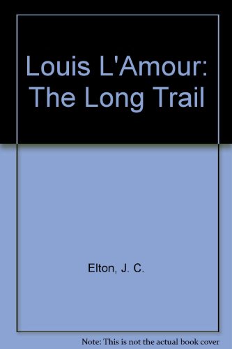LOUIS L'AMOUR: THE LONG TRAIL - AN UNAUTHORIZED