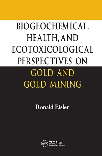 Biogeochemical, Health, and Ecotoxicological Perspectives on Gold and Gold Mining
Biogeochemical, Health, and Ecotoxicological Perspectives on Gold and Gold Mining