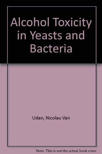 Alcohol Toxicity in Yeasts and Bacteria.