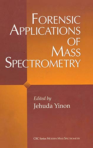 Forensic Applications of Mass Spectrometry (Modern Mass Spectrometry)