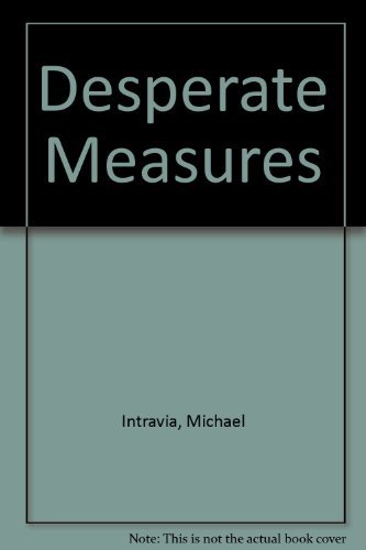 Desperate Measures: The Gripping Drama of a Private Investigator's Dangerous Mission to Free a Mo...