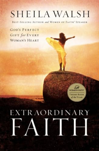 Extraordinary Faith: God's Perfect Gift for Every Woman's Heart