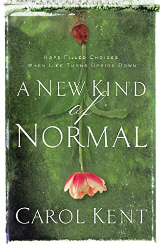 A New Kind of Normal : Hope-Filled Choices When Life Turns Upside Down