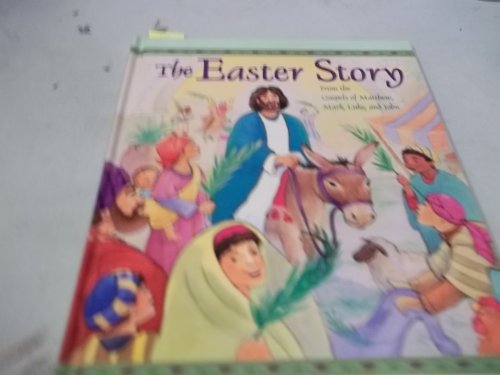 The Easter Story From The Gospels Of Matthew, Mark, Luke And John
