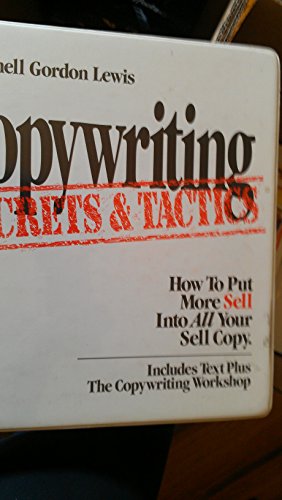 Copywriting Secrets & Tactics: How to Put More Sell Into All Your Sell Copy