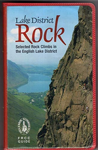 Lake District Rock. Selected Rock Climbs in the English Lake District. By Members of the FRCC Gui...