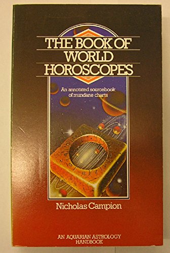 The Book of World Horoscopes: An Annotated Sourcebook of Mundane Charts