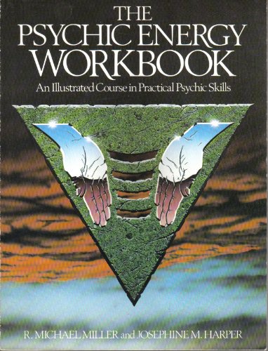 The Psychic Energy Workbook : An Illustrated Course In Practical Psychic Skills