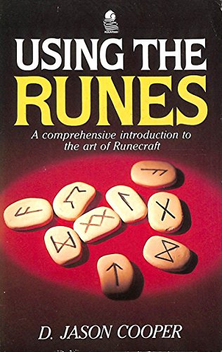 Using the Runes: A Comprehensive Introduction to the Art of Runecraft