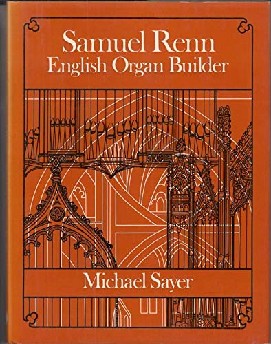 Samuel Renn, English Organ Builder
