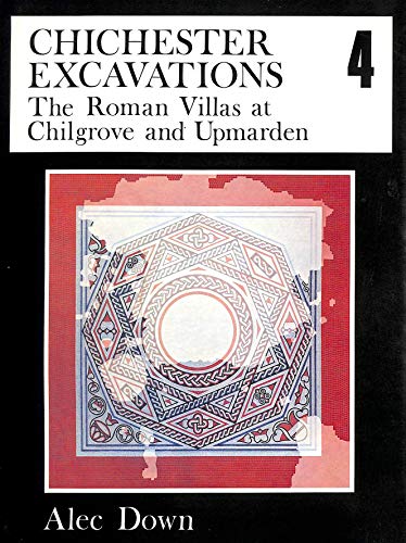 Chichester Excavations Volume 4: The Roman Villas at Chilgrove and Upmarden