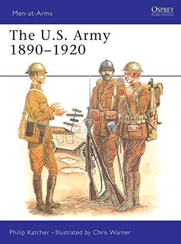 The US Army 1890-1920 (Men-at-Arms)