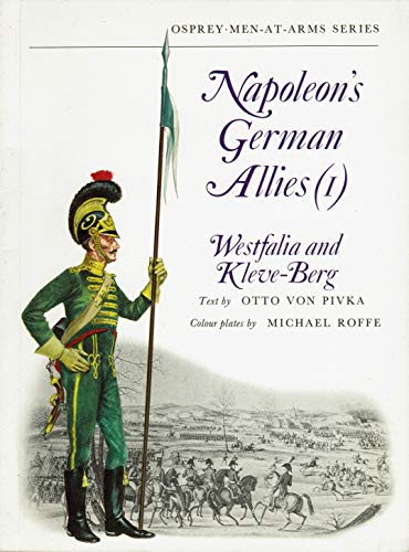 Napoleon's German Allies (1): Westfalia and Kleve-Berg: v.1 (Men-at-Arms)
Napoleon's German Allies (1): Westfalia and Kleve-Berg: v.1 (Men-at-Arms)