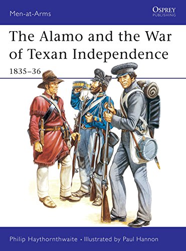 Alamo & the War of Texas Independence 1835-36. Osprey Man at Arms Series. #173.