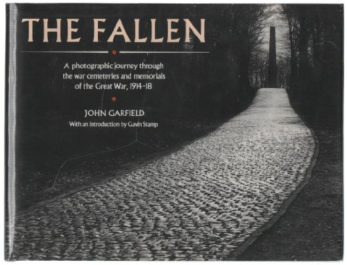 THE FALLEN. A photographic journey through the war cemeteries and memorials of the Great War, 191...