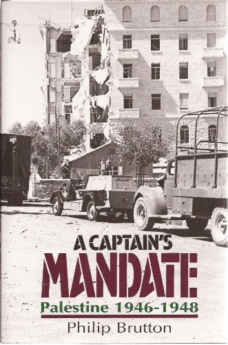 A Captain's Mandate Palestine 1946-1948