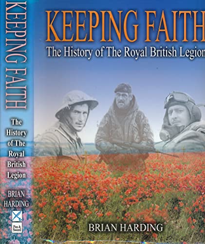 Keeping Faith: The History Of The Royal British Legion (HARDBACK FIRST EDITION, FIRST PRINTING SI...