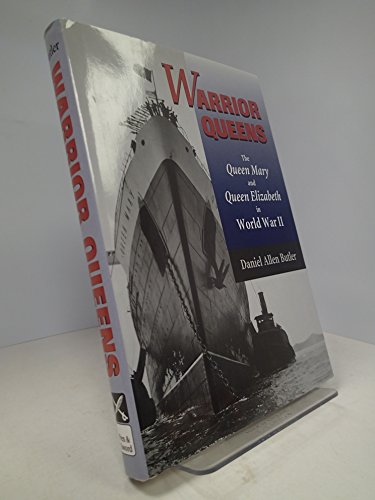 Warrior Queens: The Queen Mary and Queen Elizabeth in World War II