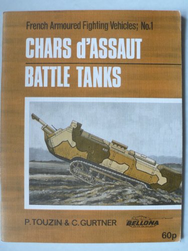 BATTLE TANKS. CHARS D'ASSAUT. FRENCH ARMOURED FIGHTING VEHICLES; NO 1