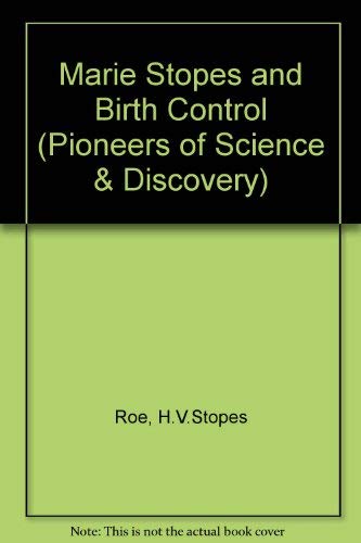 Marie Stopes and birth control (Pioneers of science and discovery)