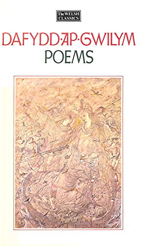Welsh Classics Series, The:1. Dafydd Ap Gwilym - Poems (Welsh Classics Vol. 1)