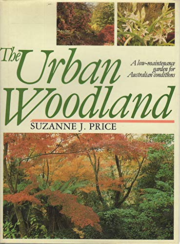 The Urban Woodland; A Low-Maintenance Garden for Australian Conditions