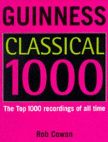 Guinness Classical 1000 The Top 1000 Recordings of All Time