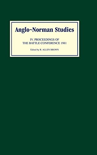 Anglo-Norman Studies IV: Proceedings of the Battle Conference 1981: 4