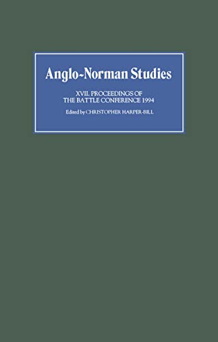 Anglo-Norman Studies XVII: Proceedings of the Battle Conference 1994: 17